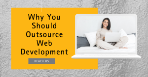 Why You Should Outsource Web Development and How to Do It Right