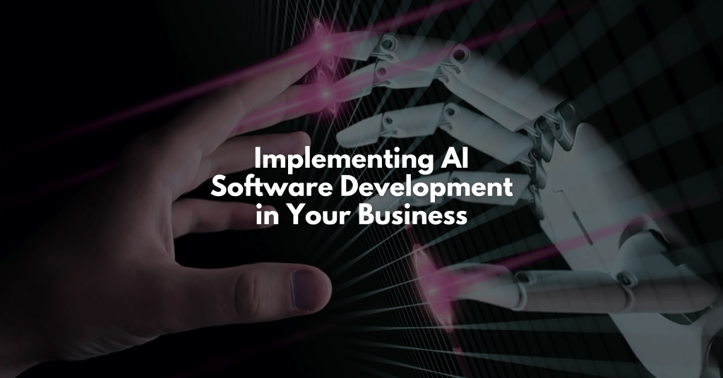 Implementing AI Software Development in Your Business